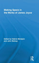 Book cover of: Making Space in the Works of James Joyce. By: Valérie Bénéjam