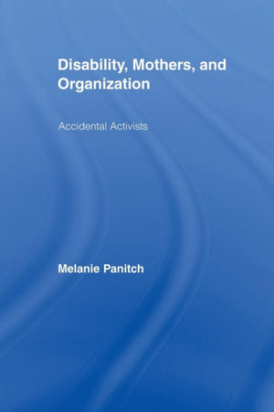 Disability, Mothers, and Organization