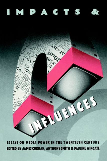 Book cover of: Impacts and Influences. By: James Curran