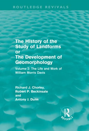 History of the Study of Landforms Volume 2