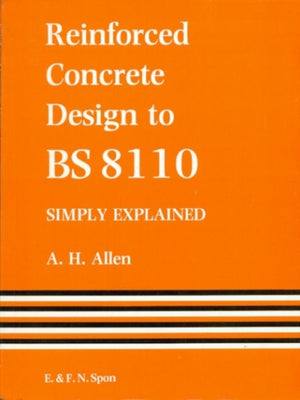 Reinforced Concrete Design to BS 8110 Simply Explained