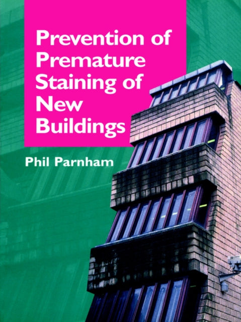 Book cover of: Prevention of Premature Staining in New Buildings. By: Phil Parnham