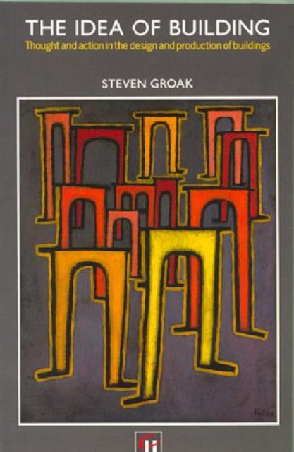 Book cover of: Idea of Building. By: S. Groak