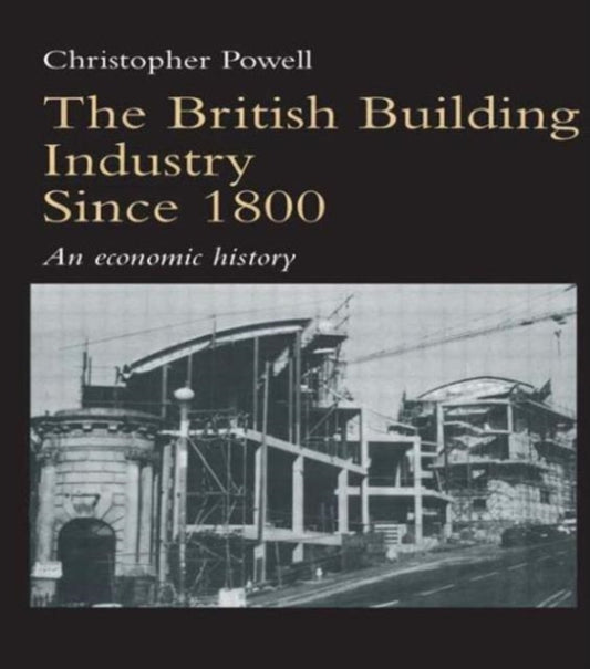 Book cover of: British Building Industry since 1800. By: Christop Powell