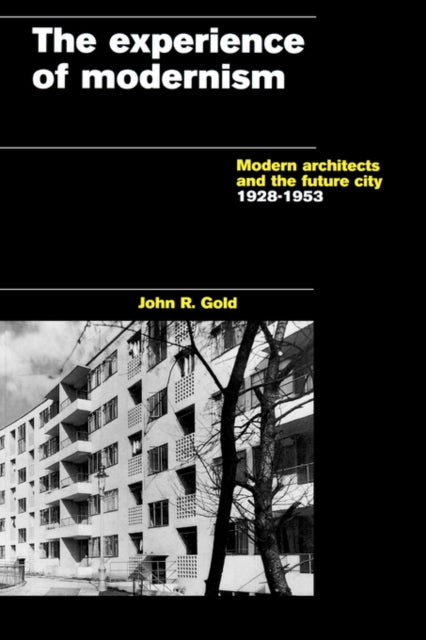 Book cover of: Experience of Modernism. By: John R. Gold
