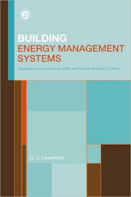 Book cover of: Building Energy Management Systems. By: Geoff Levermore