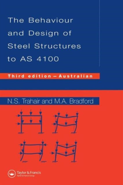 Book cover of: Behaviour and Design of Steel Structures to AS4100. By: N. S. Trahair