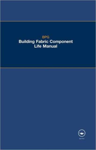 Book cover of: BPG Building Fabric Component Life Manual. By: Building Perfor