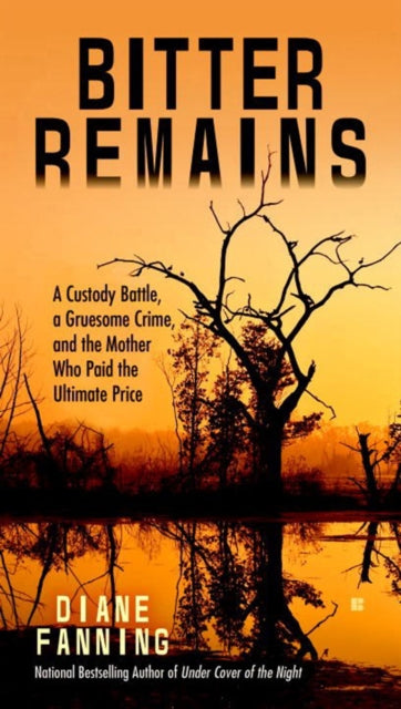 Book cover of: Bitter Remains. By: Diane Fanning