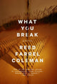 Book cover of: What You Break. By: Reed Farrel Coleman