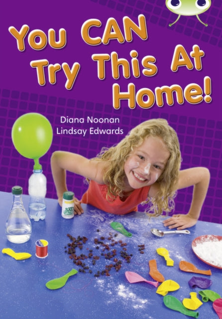 Book cover of: Bug Club Independent Non Fiction Year Two Gold A You CAN Try This at Home. By: Diana Noonan