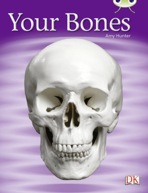 Book cover of: Bug Club Guided Non Fiction Year 1 Green C Your Bones. By: Amy Hunter
