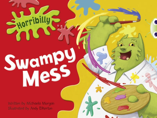 Book cover of: Bug Club Green C/1B Horribilly: Swampy Mess 6-pack. By: Michaela Morgan