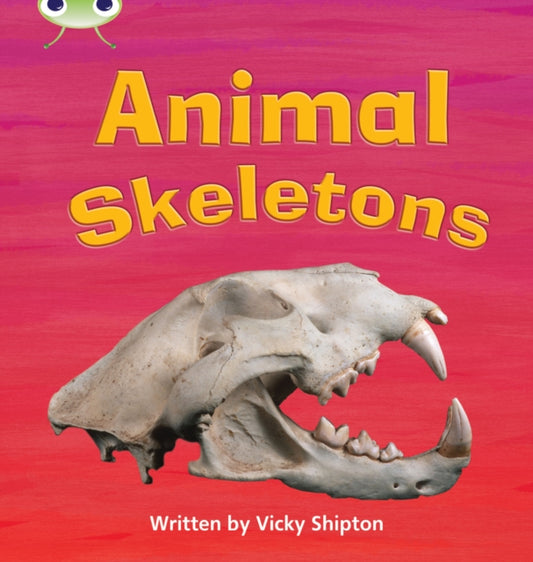 Book cover of: Bug Club Phonics - Phase 5 Unit 17: Animal Skeletons. By: Paul Shipton