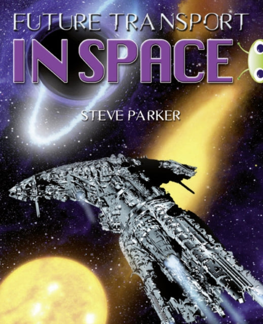 Book cover of: Bug Club Independent Non Fiction Year 5 Blue A Future Transport in Space. By: Steve Parker