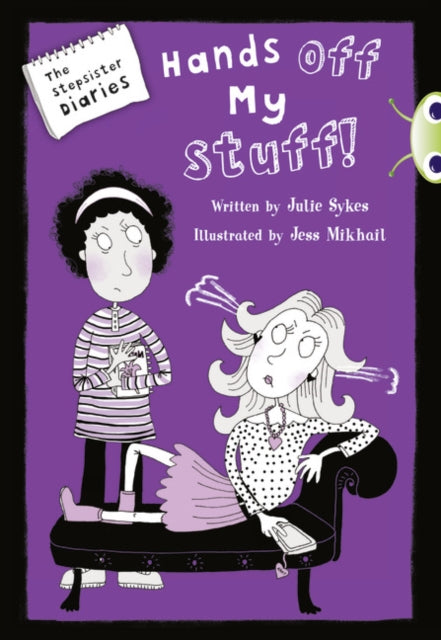Book cover of: Bug Club Blue Independent Fiction Year 5 Blue B The Stepsister Diaries: Hands off My Stuff!. By: Julie Sykes