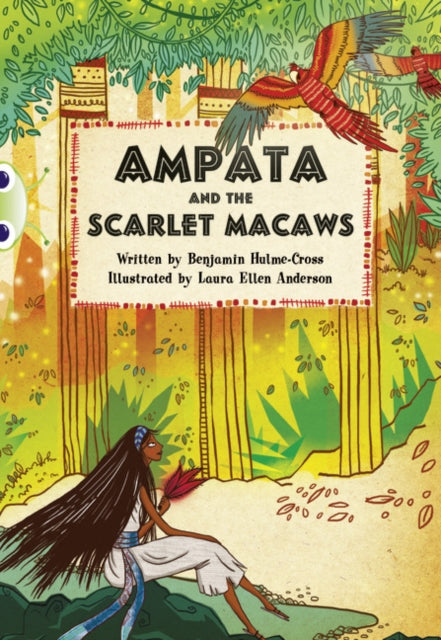 Book cover of: Bug Club Independent Fiction Year 5 Blue A Ampata and Scarlet Macaws. By: Benjamin Hulme-Cross (author)