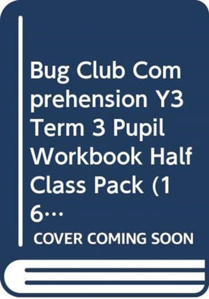Bug Club Comprehension Y3 Term 3 Pupil Workbook Half Class Pack (16)