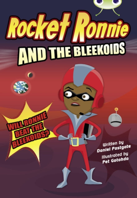 Book cover of: Bug Club Independent Fiction Year 4 Rocket Ronnie and the Bleekoids. By: Daniel Postgate