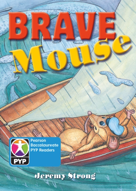 Book cover of: Primary Years Programme Level 7 Brave Mouse  6Pack. By: Jeremy Strong