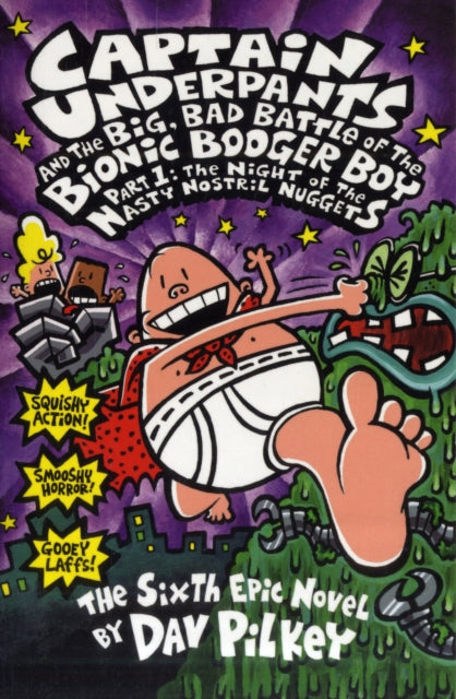 Book cover of: Big, Bad Battle of the Bionic Booger Boy Part One:The Night of the Nasty Nostril Nuggets. By: Dav Pilkey