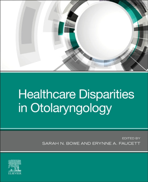 Book cover of: Healthcare Disparities in Otolaryngology. By: Sarah N. Bowe