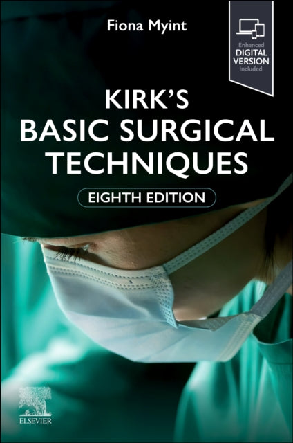 Book cover of: Kirk's Basic Surgical Techniques. By: Fiona Myint