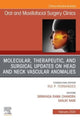Book cover of: Molecular, Therapeutic, and Surgical Updates on Head and Neck Vascular Anomalies, An Issue of Oral and Maxillofacial Surgery Clinics of North America. By: Srinivasa R. Chandra