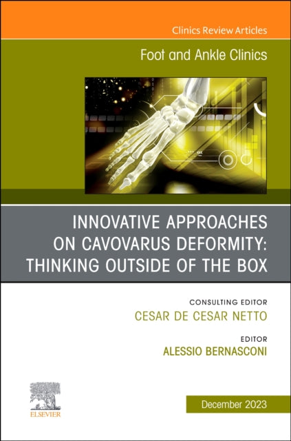 Book cover of: Innovative Approaches on Cavovarus Deformity: Thinking Outside of the Box, An issue of Foot and Ankle Clinics of North America. By: Alessio Bernasconi
