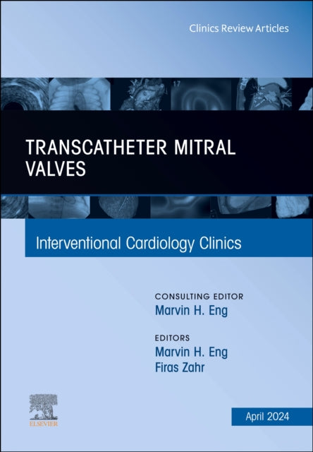 Book cover of: Transcatheter Mitral Valves, An Issue of Interventional Cardiology Clinics. By: Firas Zahr