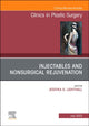 Book cover of: Injectables and Nonsurgical Rejuvenation, An Issue of Clinics in Plastic Surgery. By: Jessyka G. Lighthall