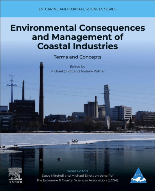Book cover of: Environmental Consequences and Management of Coastal Industries. By: Mike Elliott