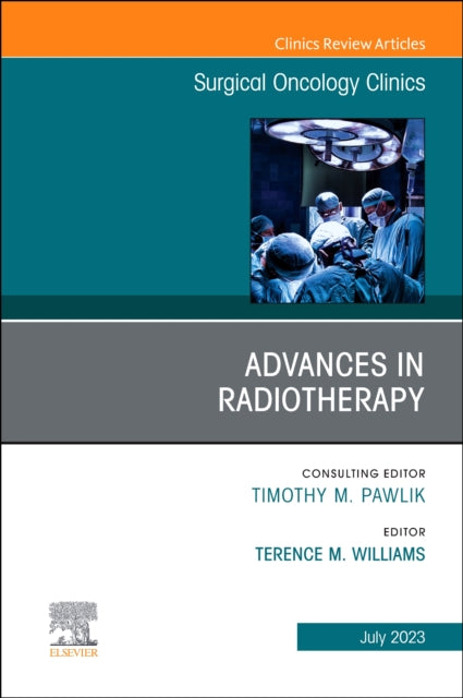 Book cover of: Advances in Radiotherapy, An Issue of Surgical Oncology Clinics of North America. By: Terence M. Williams