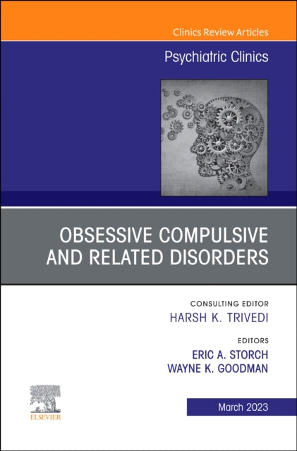 Book cover of: Obsessive Compulsive and Related Disorders, An Issue of Psychiatric Clinics of North America. By: Wayne K. Goodman