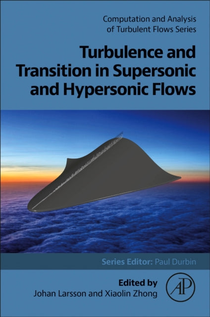 Book cover of: Turbulence and Transition in Supersonic and Hypersonic Flows. By: Johan Larsson
