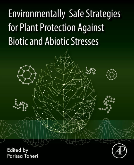 Book cover of: Environmentally Safe Strategies for Plant Protection Against Biotic and Abiotic Stresses. By: Parissa Taheri