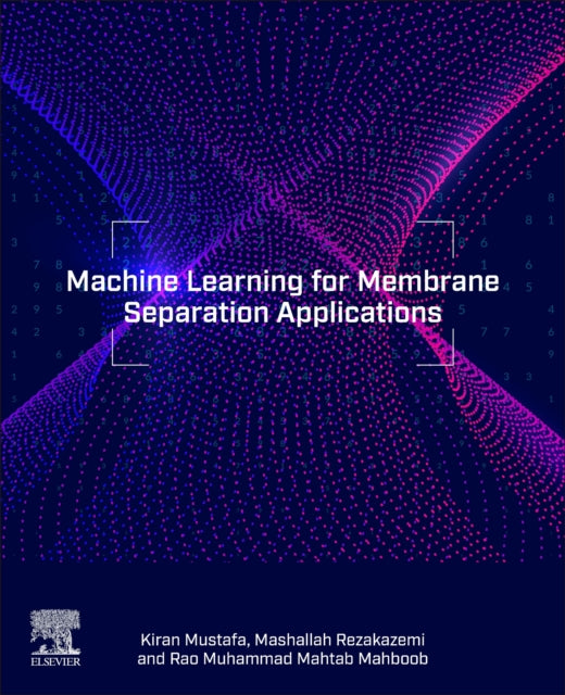 Book cover of: Machine Learning for Membrane Separation Applications
