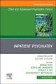 Book cover of: Inpatient Psychiatry, An Issue of Child and Adolescent Psychiatric Clinics of North America. By: Manan Shah