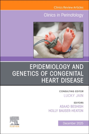 Epidemiology and Genetics of Congenital Heart Disease, An Issue of Clinics in Perinatology