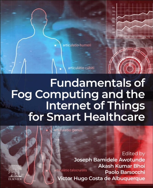 Book cover of: Fundamentals of Fog Computing and the Internet of Things for Smart Healthcare. By: Joseph Bamidele Awotunde