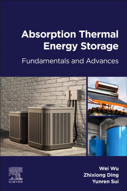 Book cover of: Absorption Thermal Energy Storage. By: Wei Wu