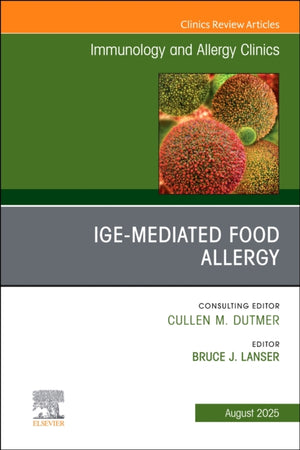 IgE-Mediated Food Allergies, An Issue of Immunology and Allergy Clinics of North America