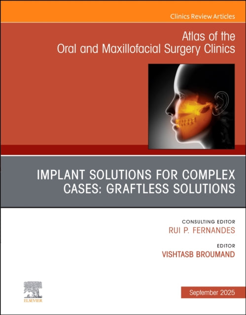 Book cover of: Implant Solutions for Complex Cases: Graftless Solutions, An Issue of Atlas of the Oral & Maxillofacial Surgery Clinics