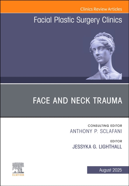 Book cover of: Face and Neck Trauma, An Issue of Facial Plastic Surgery Clinics of North America