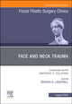 Book cover of: Face and Neck Trauma, An Issue of Facial Plastic Surgery Clinics of North America