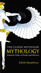 Mythology, Timeless Tales of Gods and Heroes, 75th Anniversary Illustrated Edition 9780446574754 Edith Hamilton