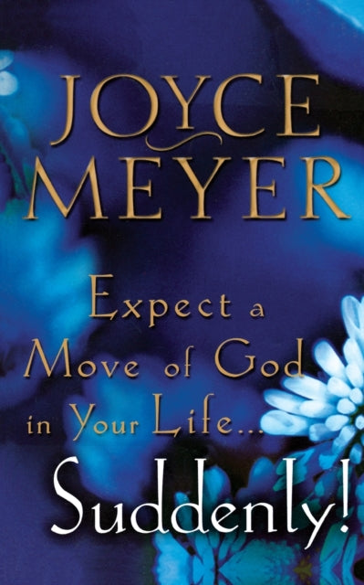Book cover of: Expect a Move of God in Your Life...Suddenly!. By: Joyce Meyer