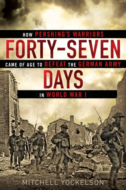 Book cover of: Forty-Seven Days. By: Mitchell A. Yockelson