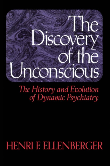 Book cover of: Discovery Of The Unconscious. By: Henri F. Ellenberger