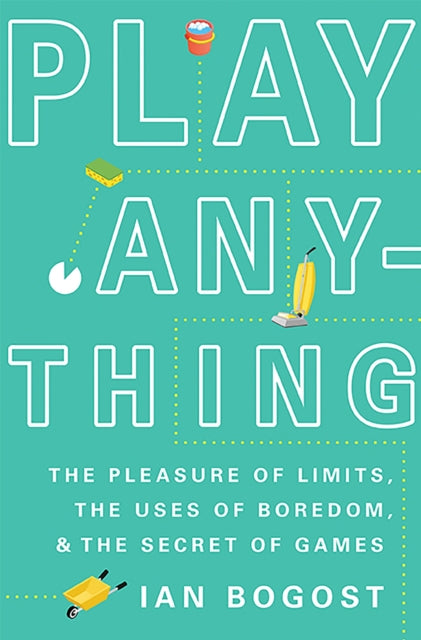 Book cover of: Play Anything. By: Ian Bogost